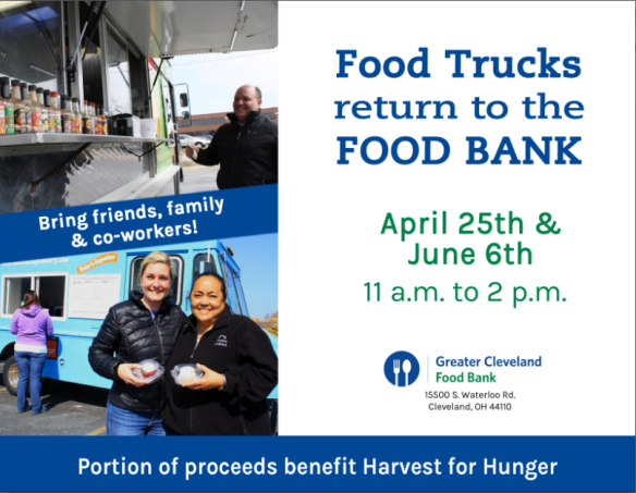 Food Trucks are back April 25th at the Greater Cleveland Foodbank April 25th